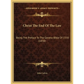 Christ The End Of The Law: Being The Preface To The Geneva Bible Of 1550 (1850) - Hardcover