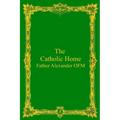 The Catholic Home - Paperback