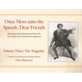 Once More Unto the Speech, Dear Friends: The Tragedies: Volume 3 - Paperback
