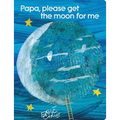 Papa, Please Get the Moon for Me: Lap Edition - Board Book