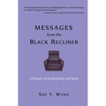 MESSAGES from the Black Recliner: A Memoir of Healing Body and Spirit - Paperback