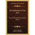 The Pathfinder Of The Seas: The Life Of Matthew Fontaine Maury - Paperback