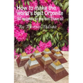 How to make the World`s best Orgonite: All mistakes, so you don`t have to! - Paperback