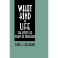 What Kind of Life?: The Limits of Medical Progress - Paperback