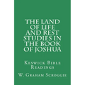 The Land of Life and Rest Studies in the Book of Joshua: Keswick Bible Readings - Paperback