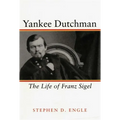 Yankee Dutchman: The Life of Franz Sigel - Paperback