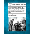 The Condition of Labor: An Open Letter to Pope Leo XIII: With Encyclical Letter of Pope Leo XIII on the Condition of Labor. - Paperback