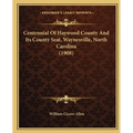 Centennial Of Haywood County And Its County Seat, Waynesville, North Carolina (1908) - Paperback
