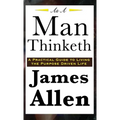 As A Man Thinketh: A Classic Essay on Thought, Character, and Self-Mastery - Hardcover