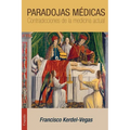 Paradojas médicas: Contradicciones de la medicina actual - Paperback