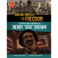 Mailing Himself to Freedom: A Graphic Novel Biography of Henry Box Brown - Library Binding