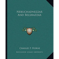 Nebuchadnezzar And Belshazzar - Paperback