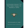 A Golden Legacy To The Gibbs Family In America (1893) - Paperback