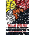 Indians Wear Red: Colonialism, Resistance, and Aboriginal Street Gangs - Paperback
