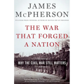 The War That Forged a Nation: Why the Civil War Still Matters - Paperback