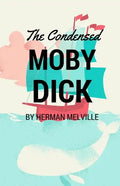 The Condensed Moby Dick: Abridged for the Modern Reader - Paperback