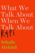 What We Talk about When We Talk about Rape - Hardcover