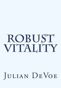 Robust Vitality: An Exploration Into the Vibrancy of Being - Paperback