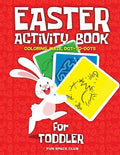 Easter Activity Book for Toddler: Happy Easter Day Coloring, Dot to Dot, Mazes and More!! - Paperback