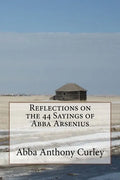 Reflections on the 44 Sayings of Abba Arsenius - Paperback
