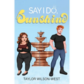 Say I Do, Sunshine - Paperback