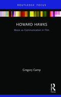 Howard Hawks: Music as Communication in Film - Hardcover