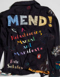 Mend!: A Refashioning Manual and Manifesto - Paperback