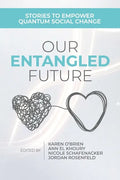 Our Entangled Future: Stories to Empower Quantum Social Change - Paperback