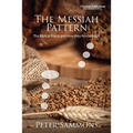 The Messiah Pattern: The Biblical Feasts and How They Reveal Jesus - Paperback