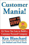 Customer Mania!: It's Never Too Late to Build a Customer-Focused Company - Paperback
