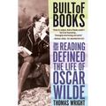 Built of Books: How Reading Defined the Life of Oscar Wilde - Paperback
