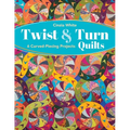 Twist & Turn Quilts: 6 Curved-Piecing Projects - Paperback