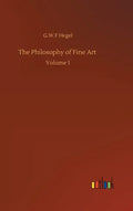 The Philosophy of Fine Art: Volume 1 - Hardcover