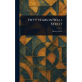 Fifty Years in Wall Street - Hardcover