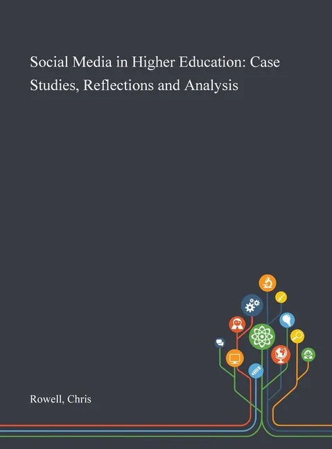 Social Media in Higher Education: Case Studies, Reflections and Analysis - Hardcover