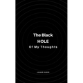 The Black Hole of My Thoughts - Paperback