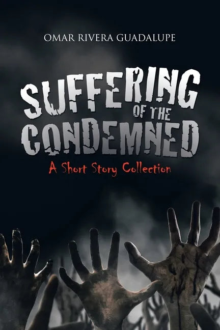 Suffering of the Condemned: A Short Story Collection - Paperback