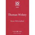 Thomas Wolsey: Henry VIII's Cardinal - Paperback