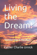 Living the Dream!: Another Year in Paradise! - Paperback
