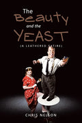 The Beauty and the Yeast: (A Leathered Satire) - Paperback