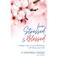 From Stressed to Blessed: 5 Simple Steps to Learn Meditation and Change Your Life - Paperback