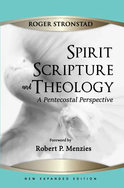 Spirit, Scripture, and Theology, 2nd Edition - Hardcover
