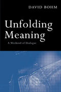 Unfolding Meaning: A Weekend of Dialogue with David Bohm - Paperback