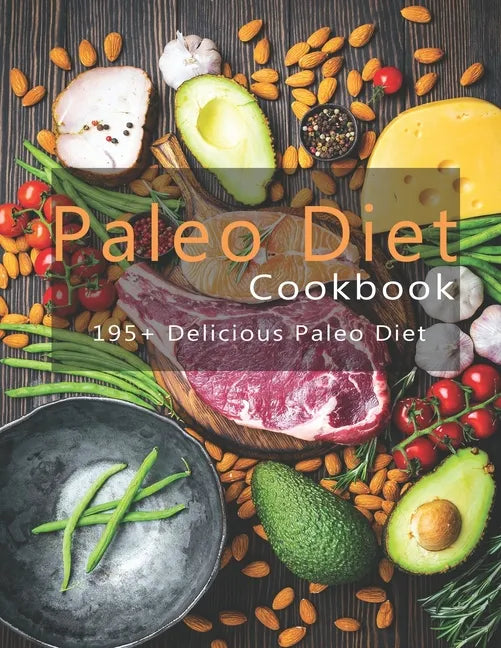 Paleo Cookbook: 195+ Delicious Paleo Diet - Paperback