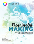 Meaningful Making: Projects and Inspirations for Fab Labs and Makerspaces - Paperback