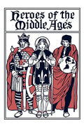 Heroes of the Middle Ages (Yesterday's Classics) - Paperback