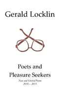 Poets and Pleasure Seekers: New and Selected Poems, 2010-2015 - Paperback