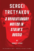 Sergei Tretyakov: A Revolutionary Writer in Stalin's Russia - Paperback