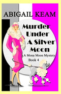 Murder Under A Silver Moon: A Mona Moon Mystery - Paperback
