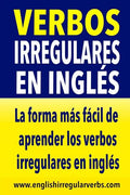 Verbos Irregulares en Inglés: La manera más fácil, práctica y rápida de aprender los verbos irregulares en inglés - Paperback